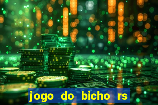 jogo do bicho rs resultado certo de hoje 14h 18h rj hoje